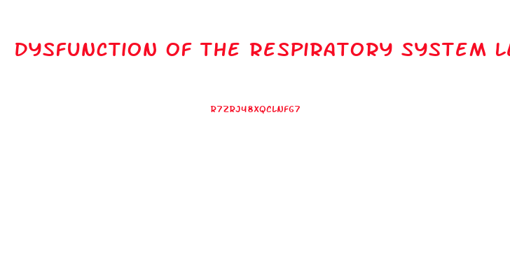 Dysfunction Of The Respiratory System Leads To What Physical Characteristics In The Skin