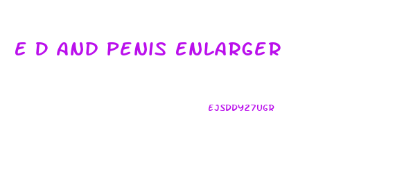 E D And Penis Enlarger