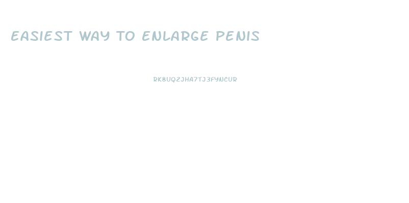 Easiest Way To Enlarge Penis