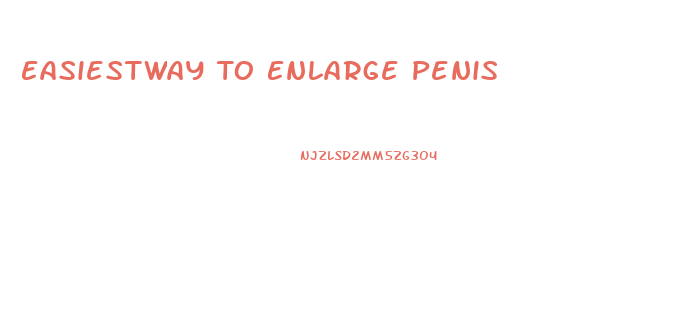 Easiestway To Enlarge Penis