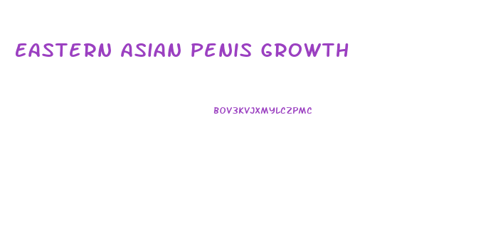 Eastern Asian Penis Growth