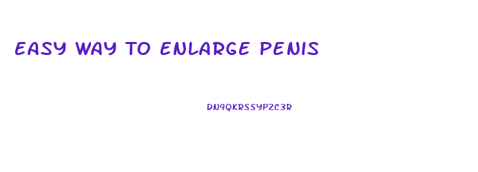 Easy Way To Enlarge Penis