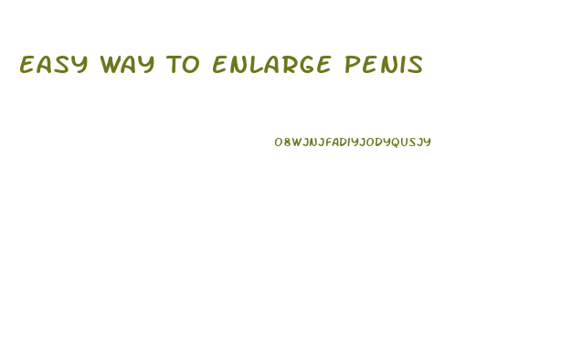 Easy Way To Enlarge Penis