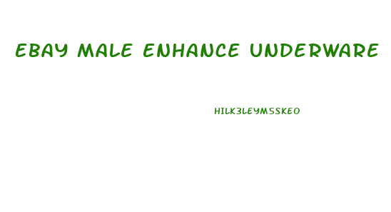 Ebay Male Enhance Underware