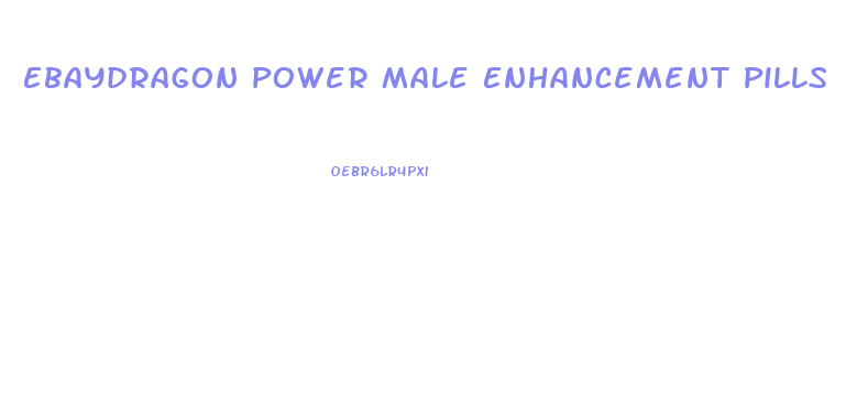 Ebaydragon Power Male Enhancement Pills