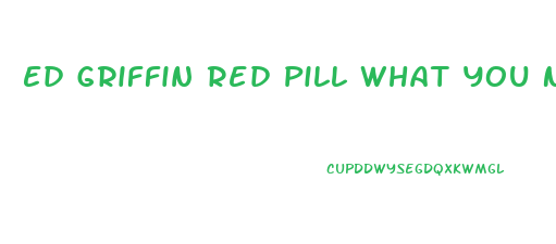 Ed Griffin Red Pill What You Need To Know