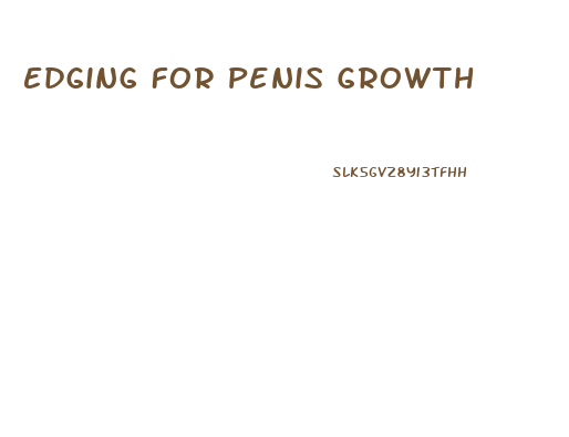 Edging For Penis Growth