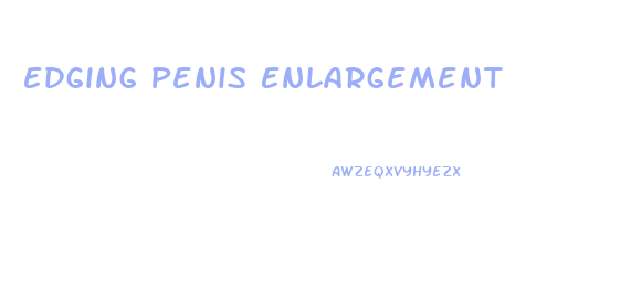 Edging Penis Enlargement
