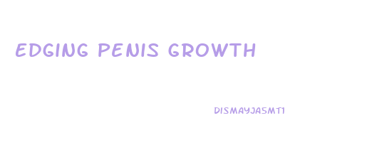 Edging Penis Growth