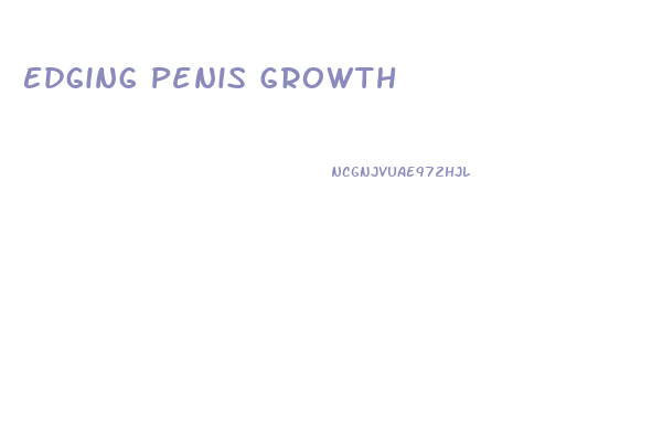 Edging Penis Growth