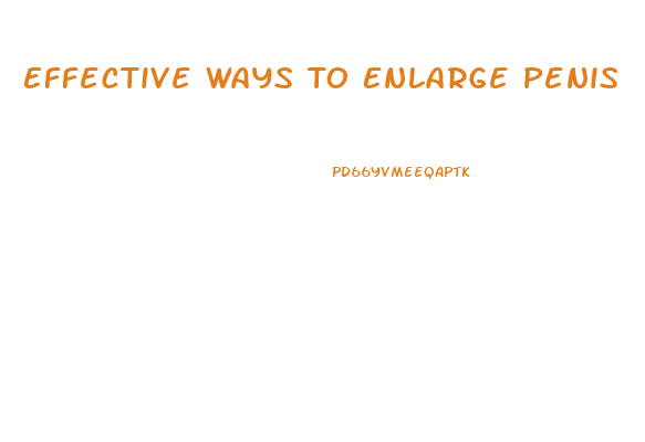 Effective Ways To Enlarge Penis