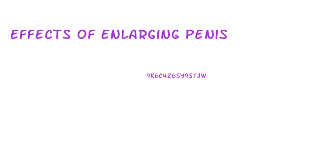 Effects Of Enlarging Penis