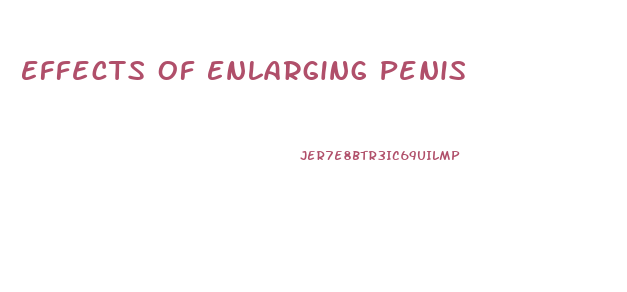 Effects Of Enlarging Penis