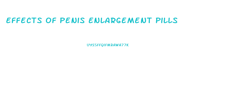 Effects Of Penis Enlargement Pills