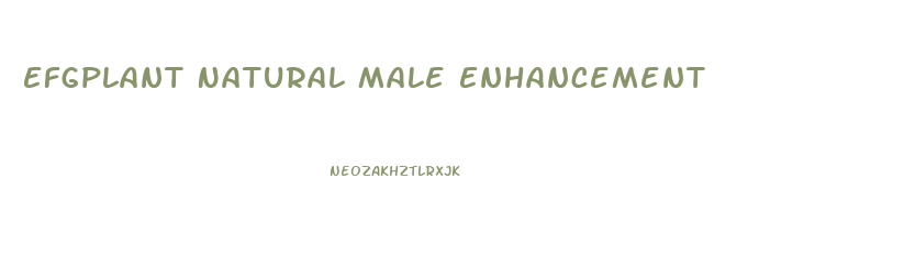 Efgplant Natural Male Enhancement