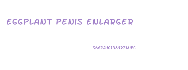 Eggplant Penis Enlarger