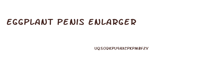 Eggplant Penis Enlarger