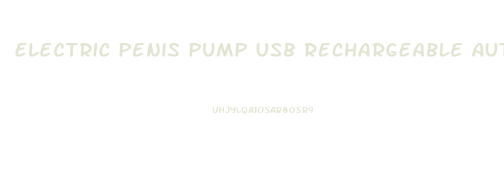 Electric Penis Pump Usb Rechargeable Automatic Penis Enlargement