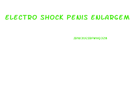 Electro Shock Penis Enlargement