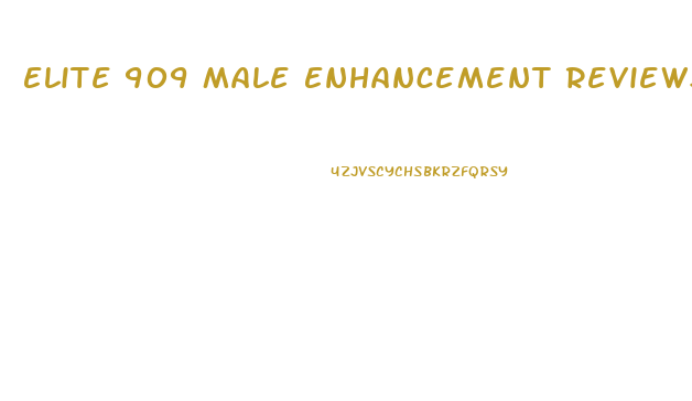 Elite 909 Male Enhancement Reviews