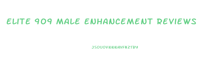 Elite 909 Male Enhancement Reviews