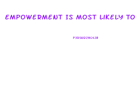 Empowerment Is Most Likely To Create Disharmony And Dysfunction When Workers