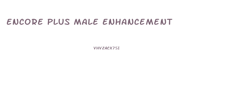 Encore Plus Male Enhancement