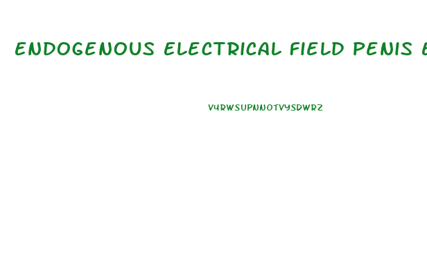 Endogenous Electrical Field Penis Enlargement