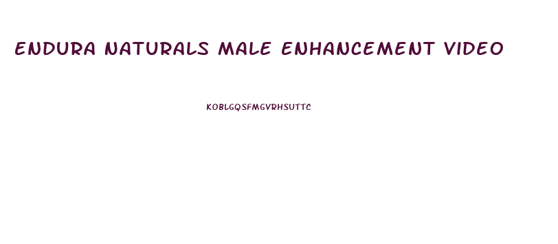 Endura Naturals Male Enhancement Video