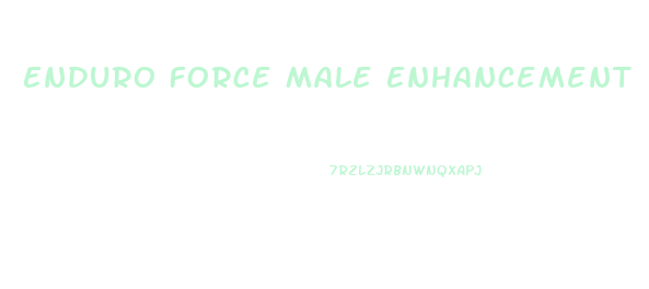 Enduro Force Male Enhancement