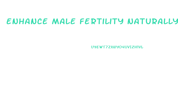 Enhance Male Fertility Naturally