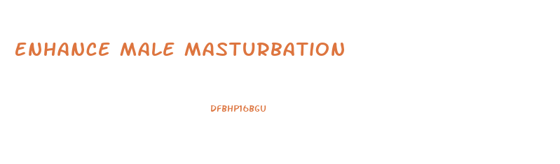 Enhance Male Masturbation