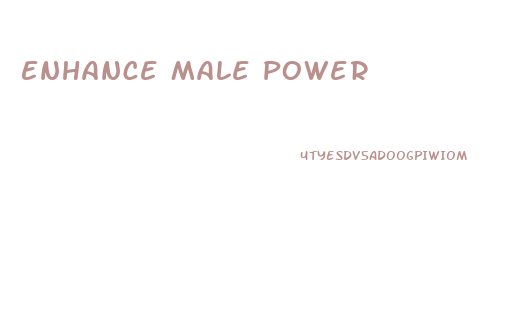 Enhance Male Power