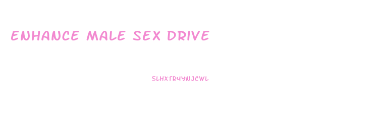 Enhance Male Sex Drive