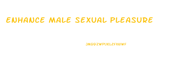 Enhance Male Sexual Pleasure