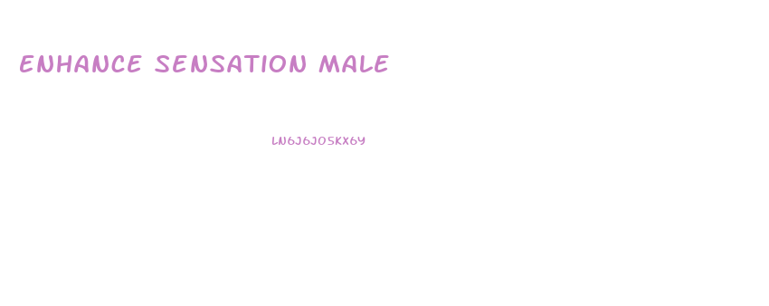 Enhance Sensation Male