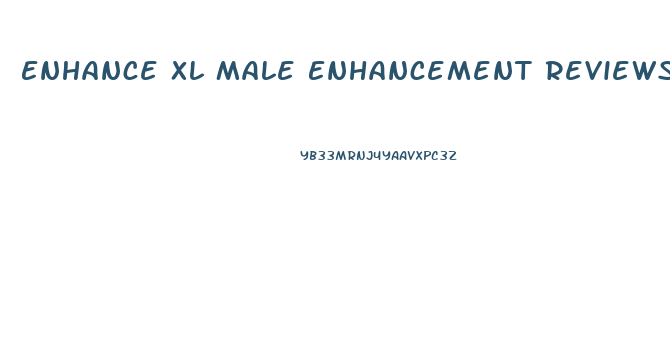 Enhance Xl Male Enhancement Reviews