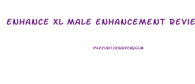 Enhance Xl Male Enhancement Reviews