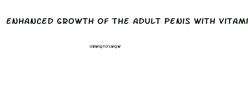 Enhanced Growth Of The Adult Penis With Vitamin D3