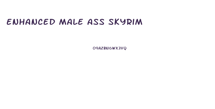 Enhanced Male Ass Skyrim