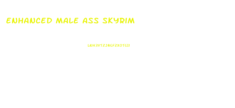 Enhanced Male Ass Skyrim