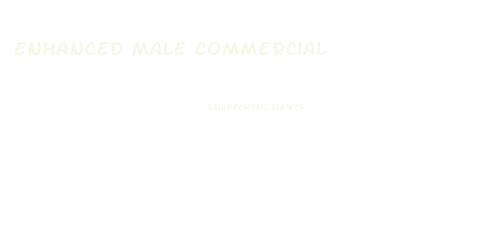 Enhanced Male Commercial