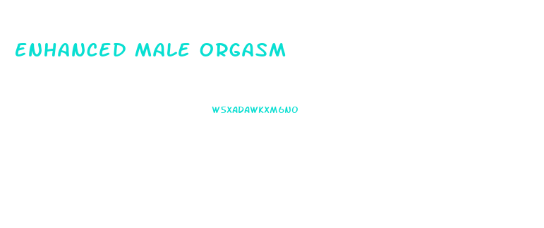 Enhanced Male Orgasm