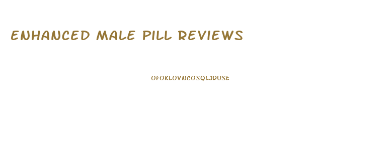 Enhanced Male Pill Reviews