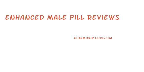 Enhanced Male Pill Reviews