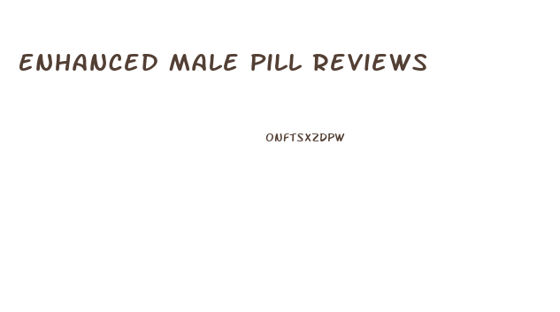 Enhanced Male Pill Reviews