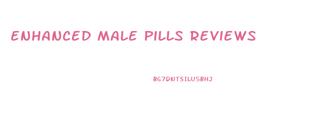 Enhanced Male Pills Reviews