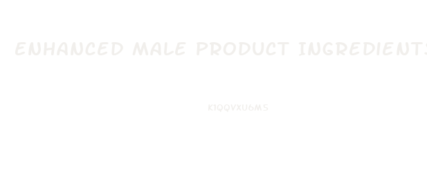 Enhanced Male Product Ingredients