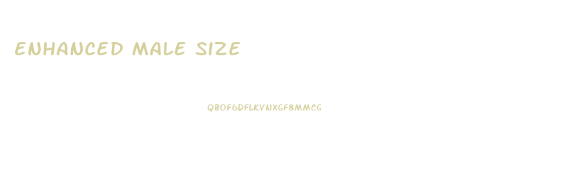 Enhanced Male Size