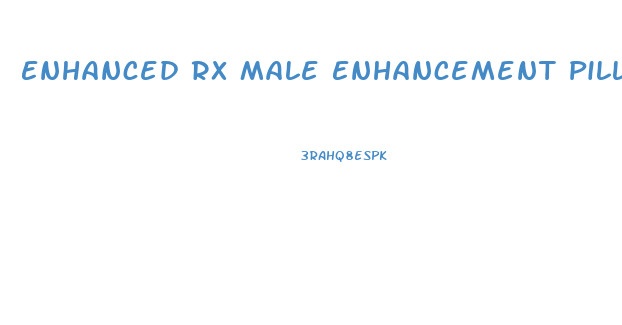 Enhanced Rx Male Enhancement Pills